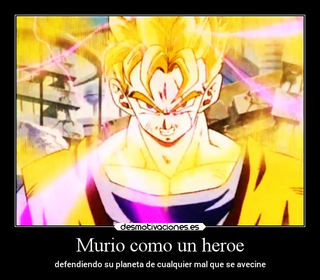 Murio como un heroe - defendiendo su planeta de cualquier mal que se avecine