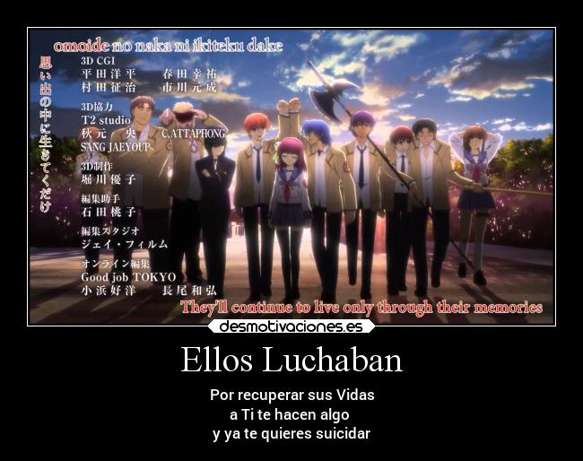 Ellos Luchaban - Por recuperar sus Vidas
a Ti te hacen algo
y ya te quieres suicidar
