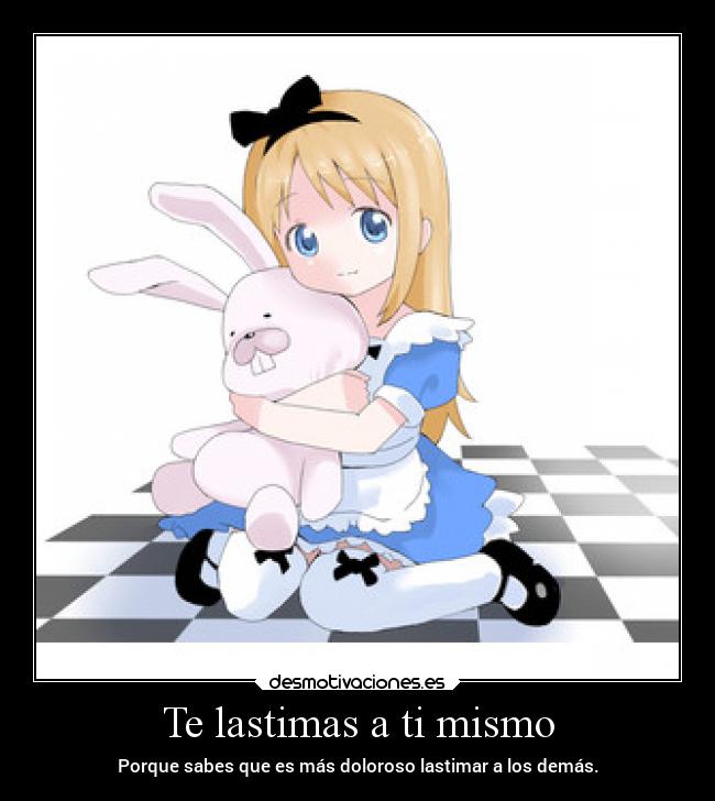 Te lastimas a ti mismo -