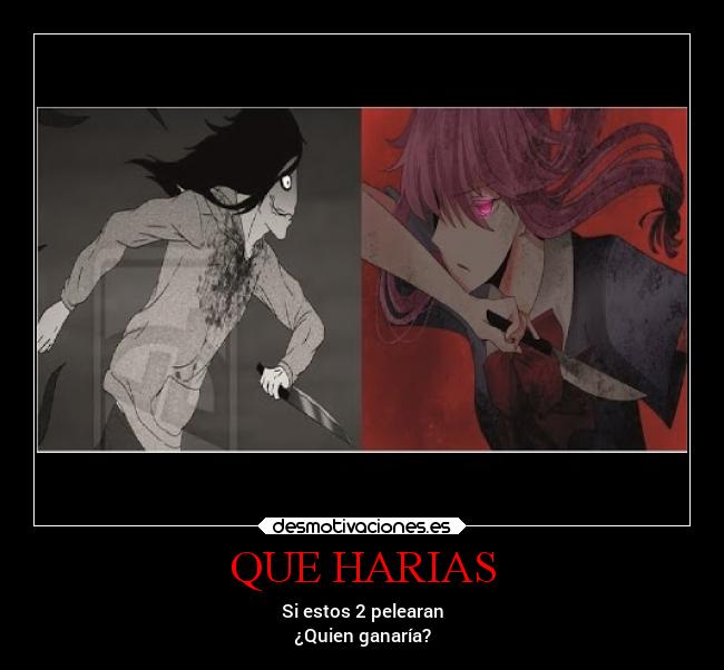 QUE HARIAS - Si estos 2 pelearan
¿Quien ganaría?