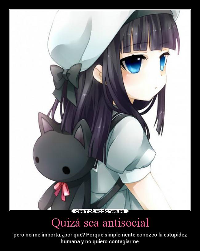 Quizá sea antisocial -