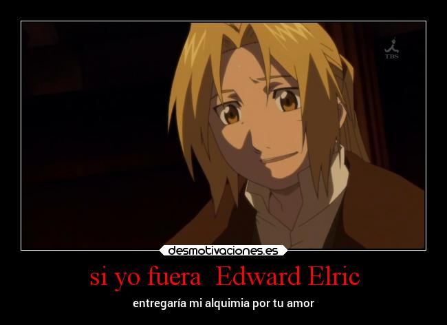 si yo fuera Edward Elric -