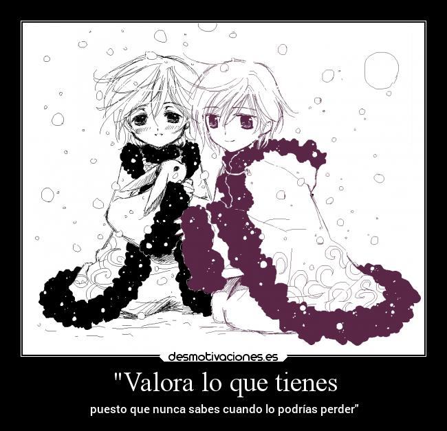 Valora lo que tienes - 