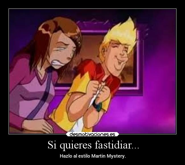 carteles anime martin mystery fastidiar joder estilo desmotivaciones