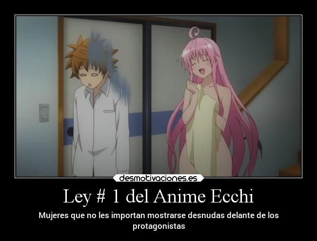 Ley # 1 del Anime Ecchi - Mujeres que no les importan mostrarse desnudas delante de los
protagonistas