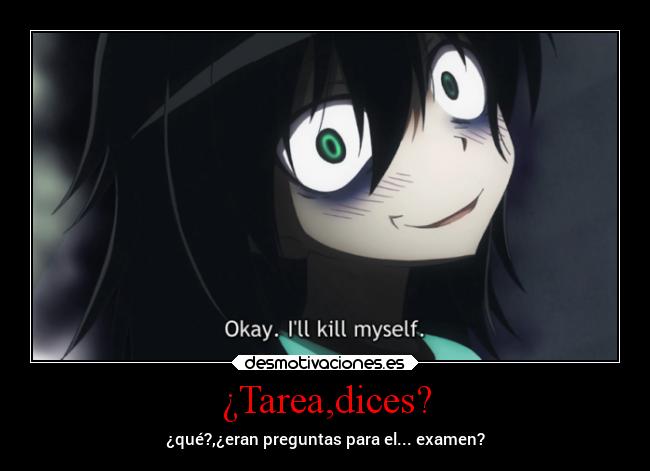 ¿Tarea,dices? - ¿qué?,¿eran preguntas para el... examen?
