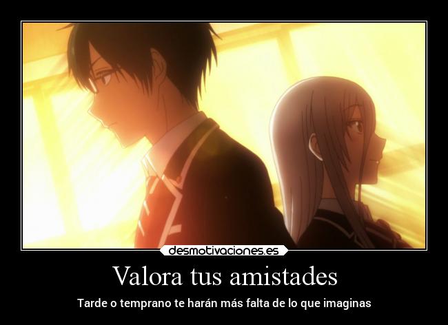 Valora tus amistades - Tarde o temprano te harán más falta de lo que imaginas