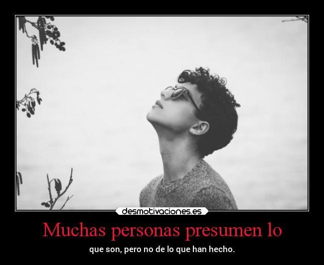 Muchas personas presumen lo -