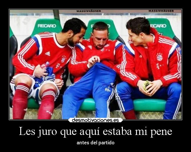 Les juro que aquí estaba mi pene - antes del partido