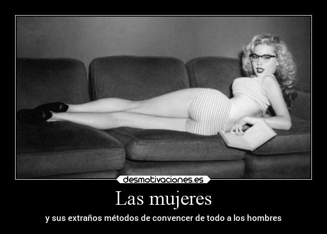 Las mujeres - y sus extraños métodos de convencer de todo a los hombres