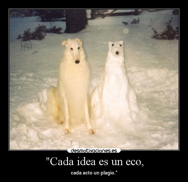 Cada idea es un eco, - 