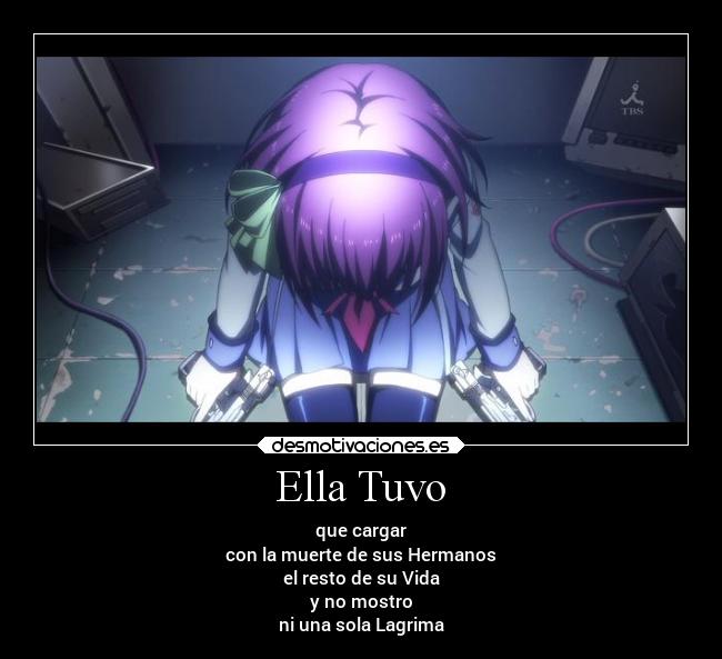 Ella Tuvo - que cargar
con la muerte de sus Hermanos
el resto de su Vida
y no mostro
ni una sola Lagrima