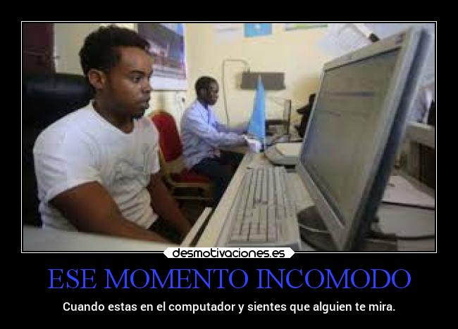 ESE MOMENTO INCOMODO -