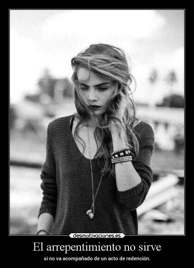 El arrepentimiento no sirve - 
