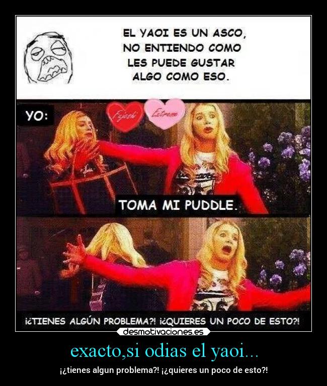 exacto,si odias el yaoi... -