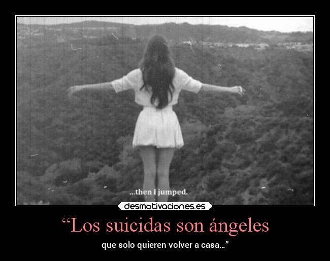 “Los suicidas son ángeles -