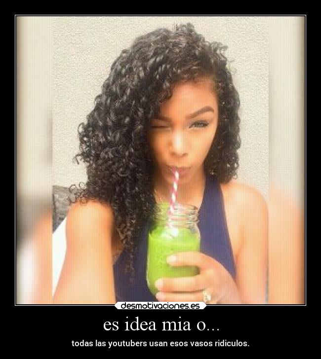 carteles casa vaso yuya sunkissalba ridiculo moda youtubers bonita pitillo latina idea desmotivaciones