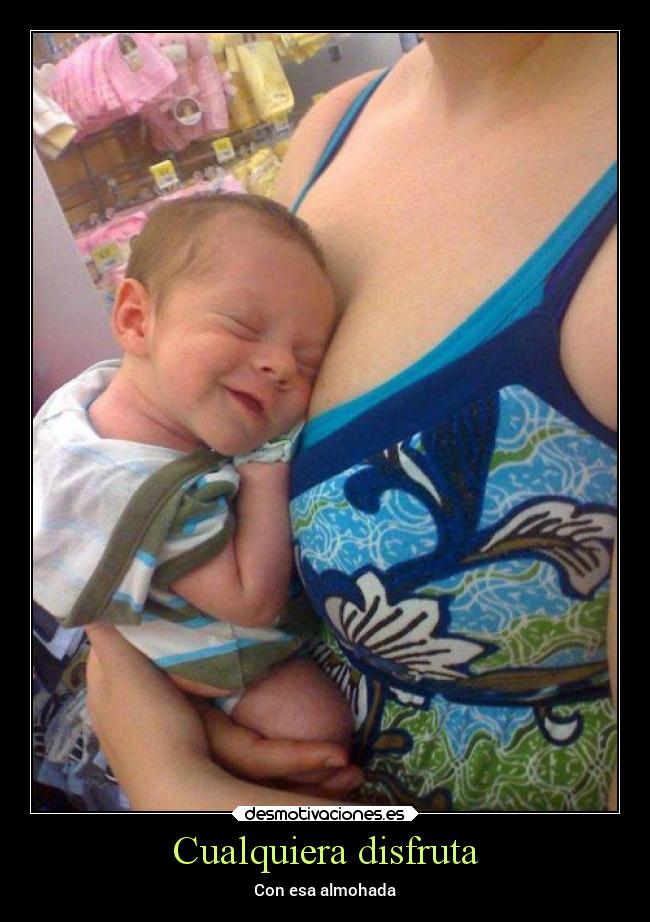 Cualquiera disfruta - Con esa almohada