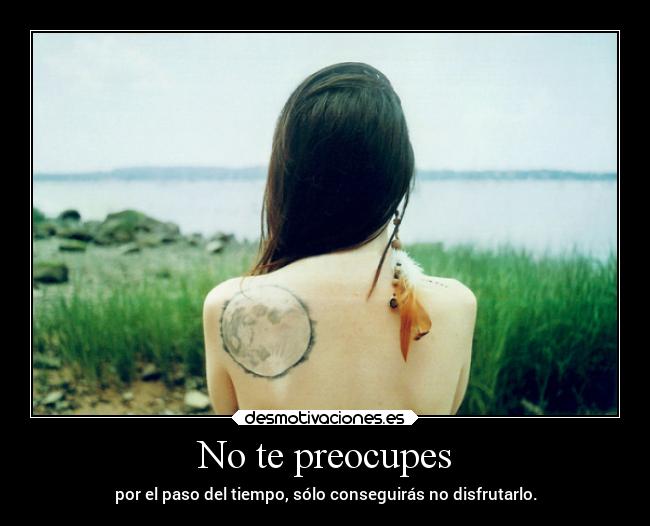 No te preocupes -
