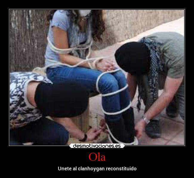 Ola - Unete al clanhoygan reconstituido