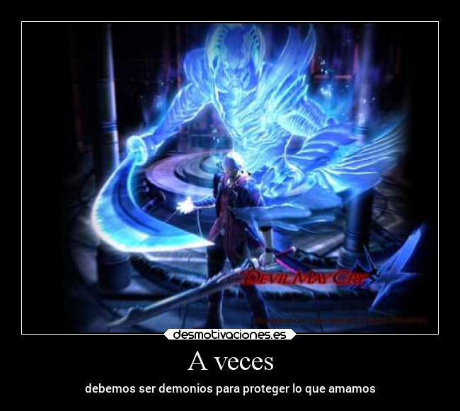 A veces - debemos ser demonios para proteger lo que amamos