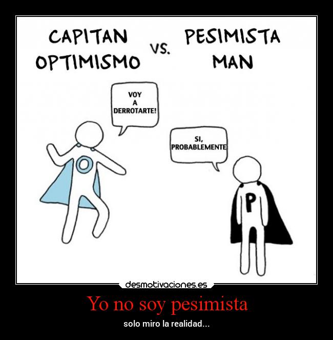 Yo no soy pesimista -