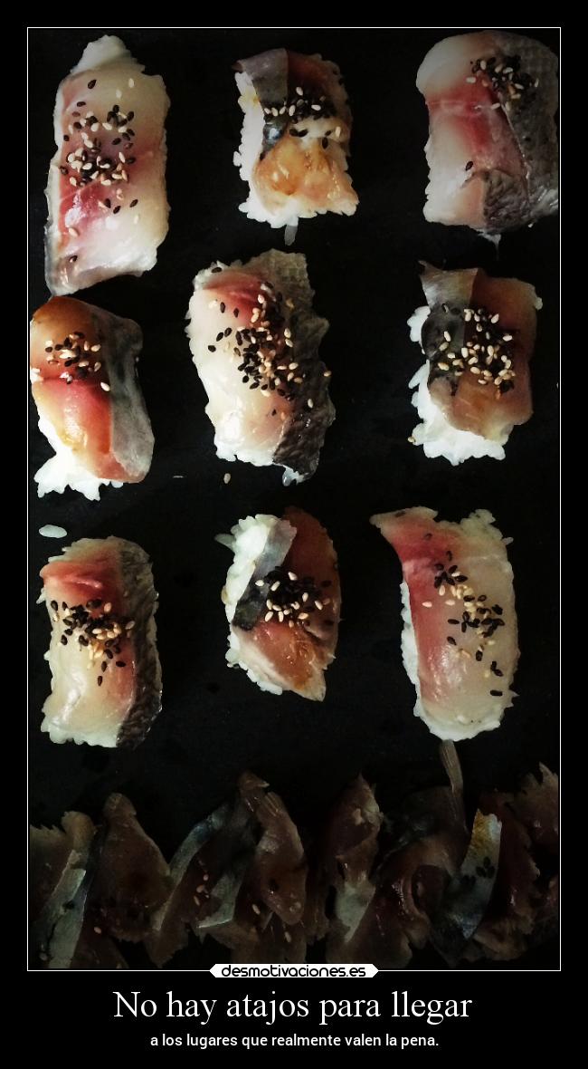 No hay atajos para llegar - a los lugares que realmente valen la pena.