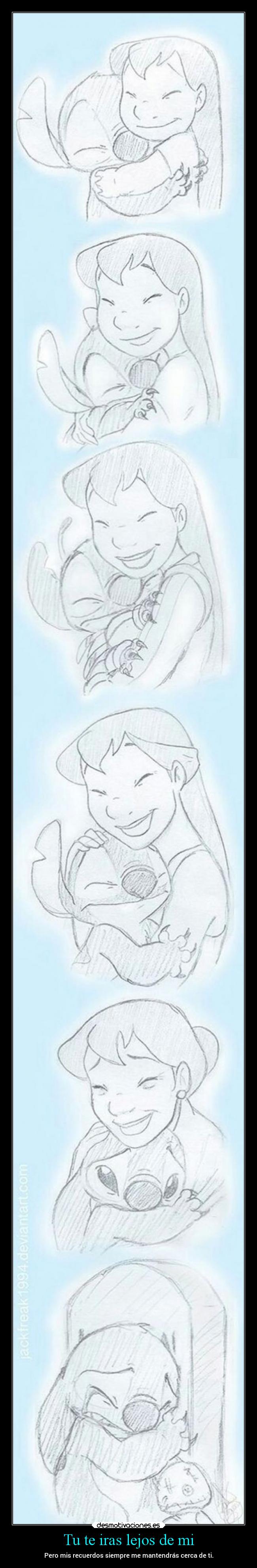 Tu te iras lejos de mi - Pero mis recuerdos siempre me mantendrás cerca de ti.