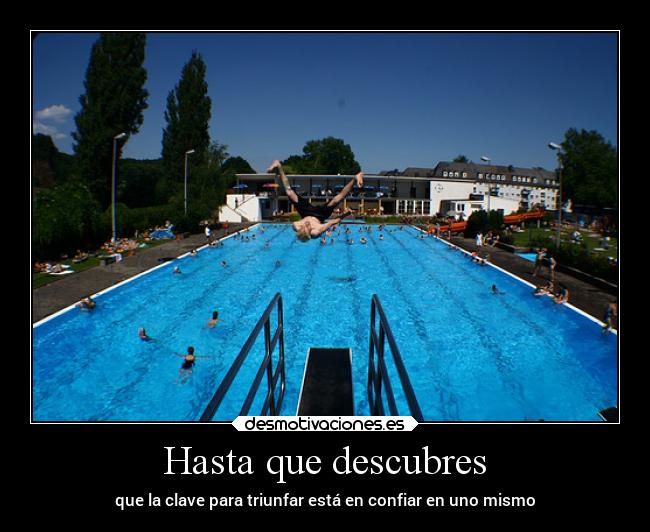 Hasta que descubres - que la clave para triunfar está en confiar en uno mismo