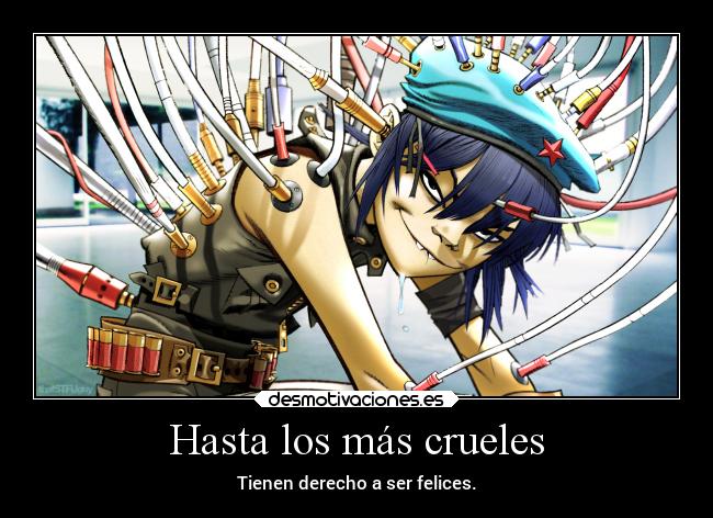 Hasta los más crueles - Tienen derecho a ser felices.