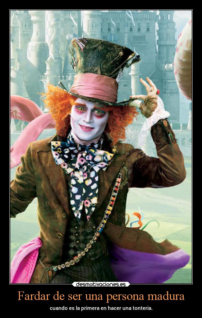 Fardar de ser una persona madura - cuando es la primera en hacer una tonteria.