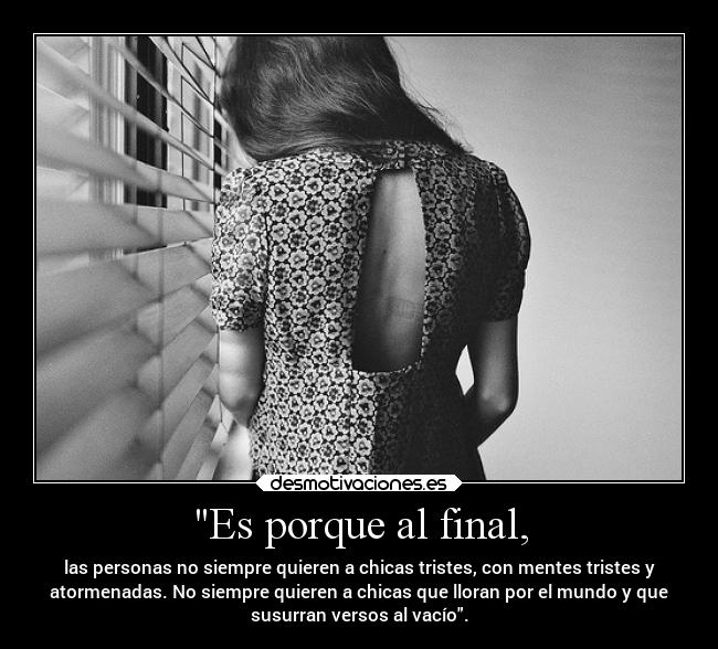 Es porque al final, -