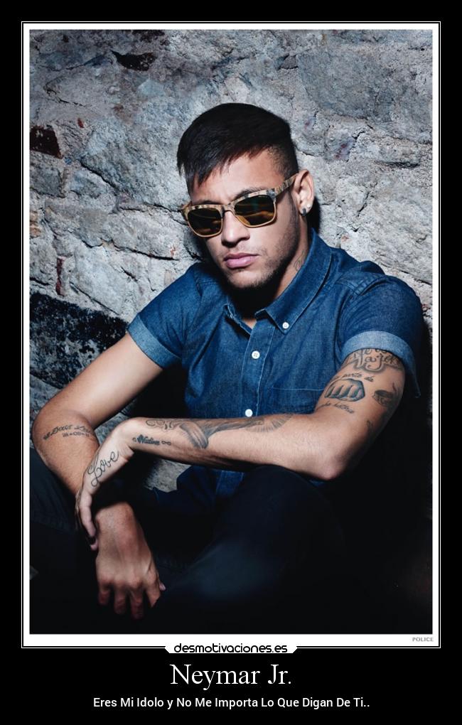 Neymar Jr. - Eres Mi Idolo y No Me Importa Lo Que Digan De Ti..
