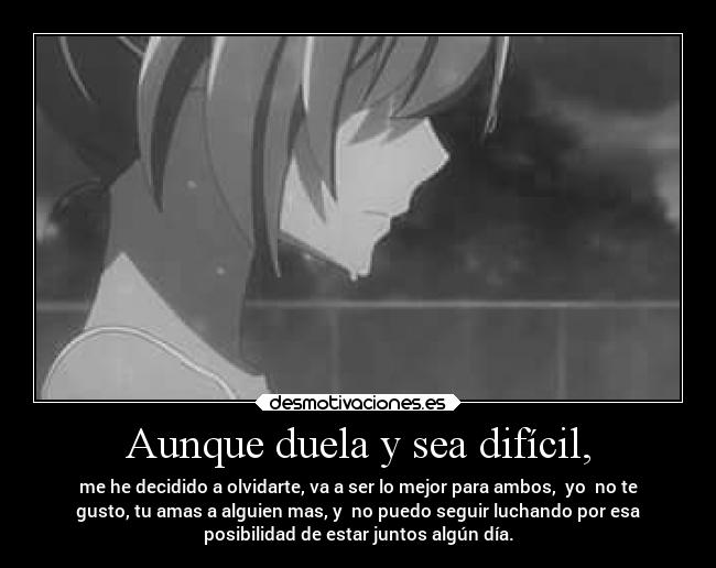 Aunque duela y sea difícil, - 