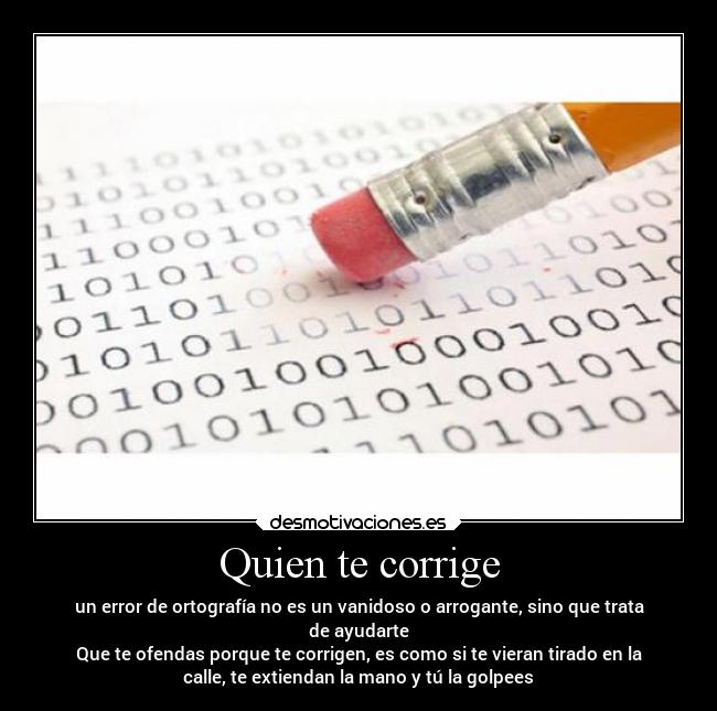 Quien te corrige -