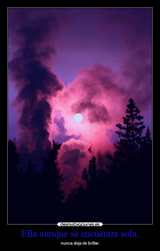 Ella aunque se encuentre sola, - 