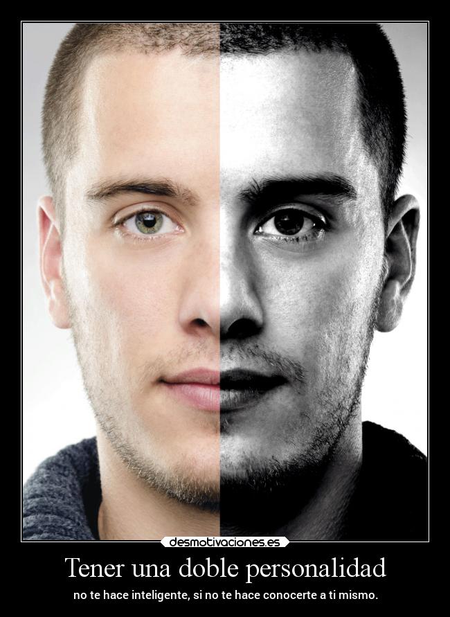 Tener una doble personalidad -