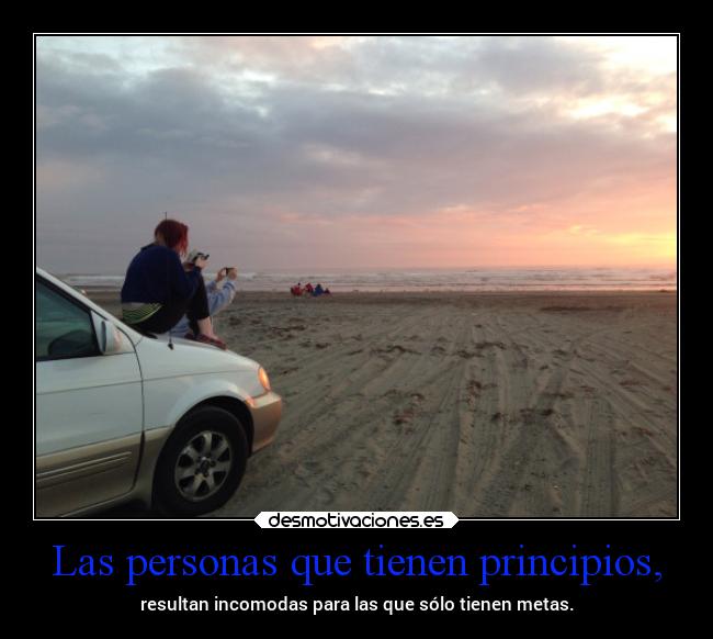 Las personas que tienen principios, - 