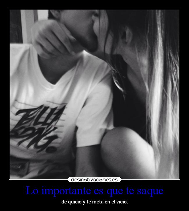 Lo importante es que te saque -