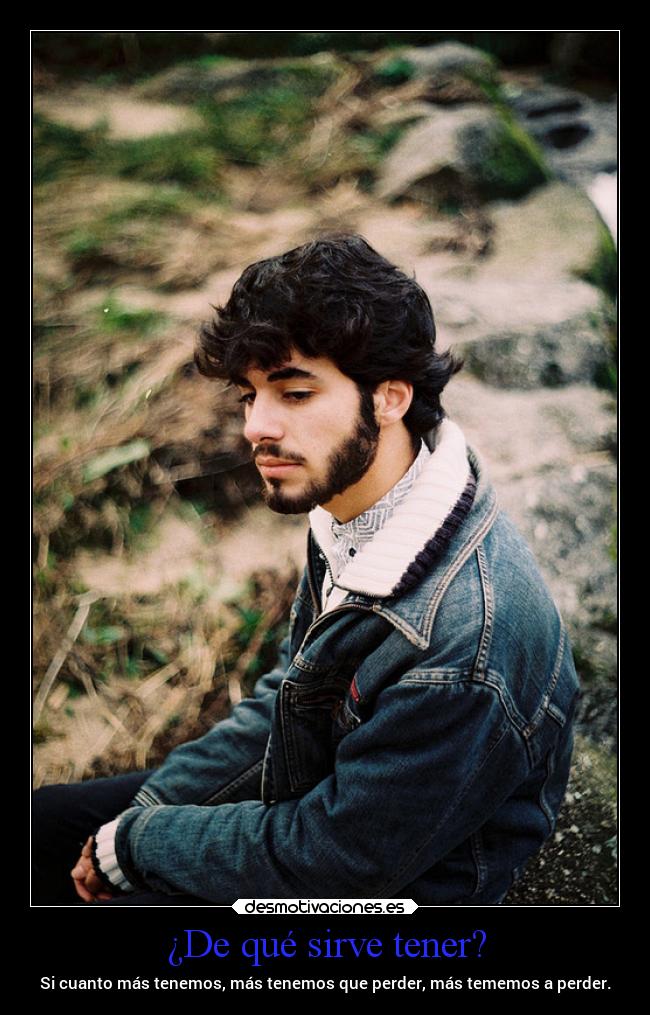 ¿De qué sirve tener? -