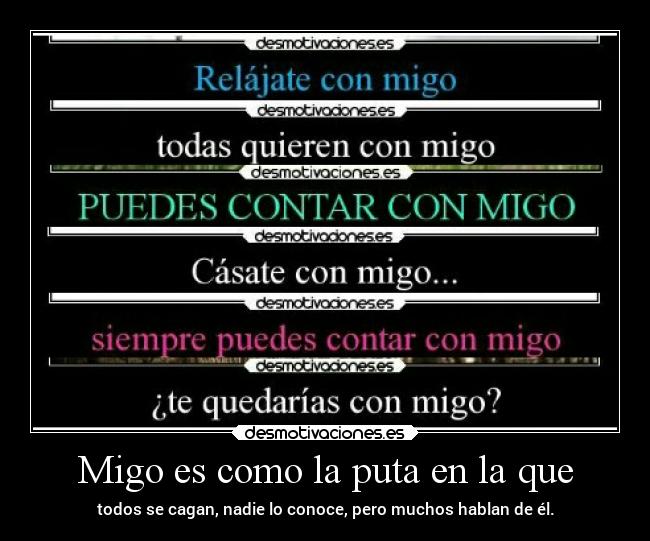 Migo es como la puta en la que - 