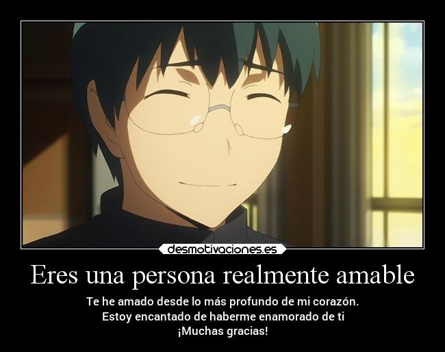 Eres una persona realmente amable - Te he amado desde lo más profundo de mi corazón.
Estoy encantado de haberme enamorado de ti
¡Muchas gracias!