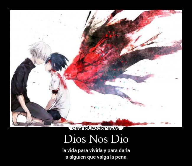 carteles dios amigos alegria muerte vida amor dios anime kaneki ghoul touka demonios angeles desseo juntos dar desmotivaciones