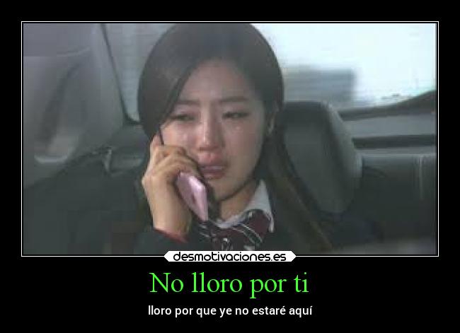 No lloro por ti - lloro por que ye no estaré aquí