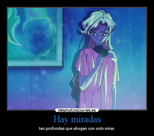 Hay miradas - tan profundas que ahogan con solo mirar.