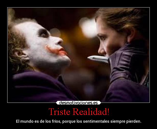 Triste Realidad! -