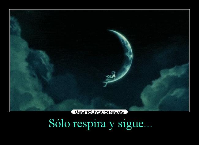 Sólo respira y sigue... -