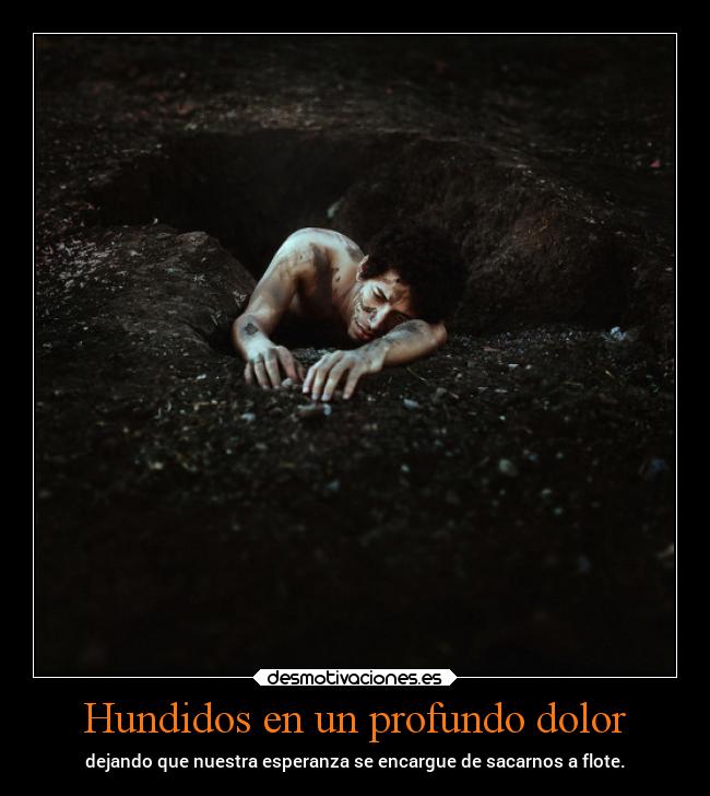 Hundidos en un profundo dolor - 