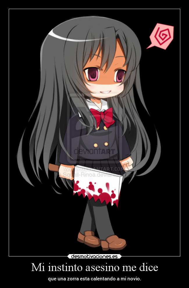 Mi instinto asesino me dice - que una zorra esta calentando a mi novio.