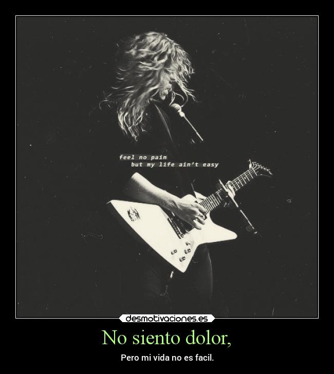 No siento dolor, - Pero mi vida no es facil.